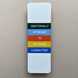 Emotionally Attached To Fictional Characters Bookmark