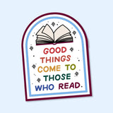 Good Things Come To Those Who Read Sticker