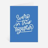 We're In This Together Card
