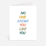 No One Knows You Like You Card
