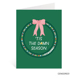 Tis The D*mn Season Greeting Card