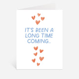 Long Time Coming Greeting Card