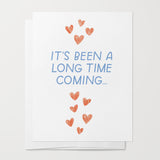 Long Time Coming Greeting Card