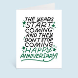 The Years Start Coming Anniversary Card