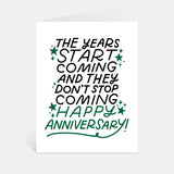 The Years Start Coming Anniversary Card