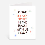 Is The School Spirit In The Room With Us Now? Greeting Card