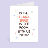 Is The School Spirit In The Room With Us Now? Greeting Card