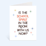 Is The School Spirit In The Room With Us Now? Greeting Card