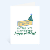 Butter Late Than Never Greeting Card