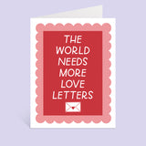 The World Needs More Love Letters Greeting Card