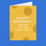 Cheese & Quiet Birthday Card