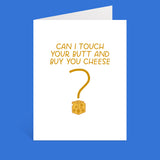 Can I Touch Your Butt And Buy You Cheese Greeting Card