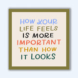 How Your Life Feels Is More Important Than How Your Life Looks Sticker