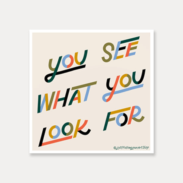 You See What You Look For Vinyl Sticker