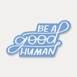 Be A Good Human Shape Sticker