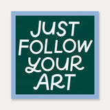 Just Follow Your Art Sticker