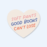 Soft Pants, Good Books, Can't Lose Sticker