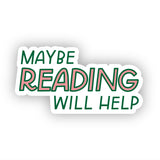 Maybe Reading Will Help Sticker