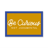 Be Curious Not Judgmental Sticker