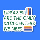 Libraries Are The Only Data Center We Need Sticker