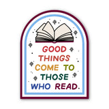 Good Things Come To Those Who Read Sticker