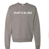 Born To Be Mild Crewneck Sweatshirt