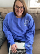 Do What You Love And F*ck The Rest Crewneck Sweatshirt • Deep Forte Blue