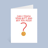 Can I Touch Your Butt And Buy You Pizza Card