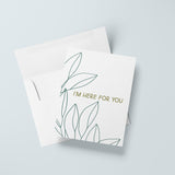 I'm Here For You Card