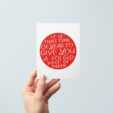 It is That Time Of Year To Give You A Folded Piece Of Paper Card