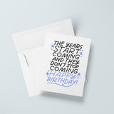 The Years Start Coming Birthday Card