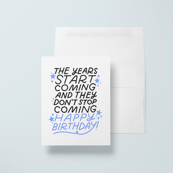The Years Start Coming Birthday Card