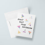 Don't Quit Your Gaydream Card | Pride Card, Encouragement Cards