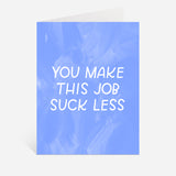 You make this job suck less funny workplace greeting card