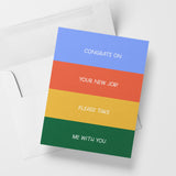 Congrats On Your New Job! Take Me With You Card
