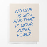No One Is You And That Is Your Super Power Card