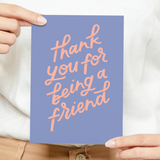 Thank You For Being A Friend Card
