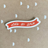 Let's Go Girls Sticker