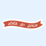 Let's Go Girls Sticker