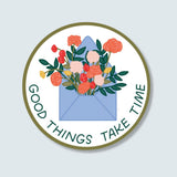 Good Things Take Time Sticker