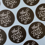 Don't Overthink It Sticker