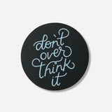 Don't Overthink It Sticker