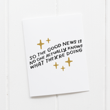 Good News Is No One Knows What They're Doing Card