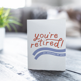 You're Retired! So Jealous Of You Greeting Card