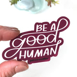 Be A Good Human Sticker