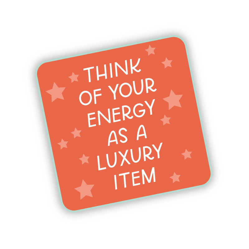 Think Of Your Energy As A Luxury Item Sticker - Preorder!