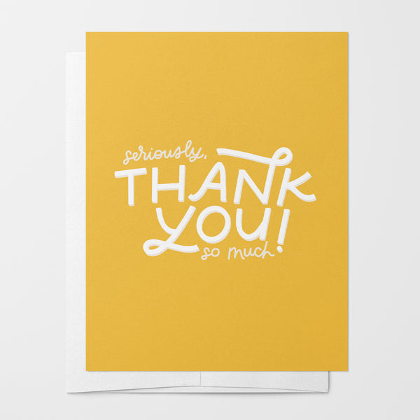 Seriously, Thank You Very Much Card – Just Follow Your Art