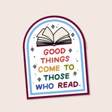 Good Things Come To Those Who Read Sticker