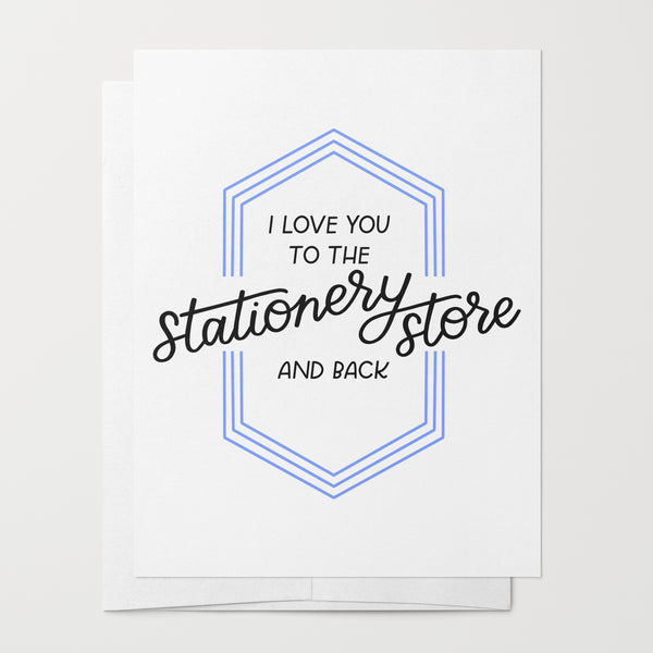I Love You To The Stationery Store And Back Card