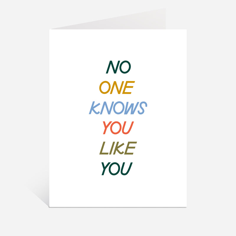 No One Knows You Like You Card